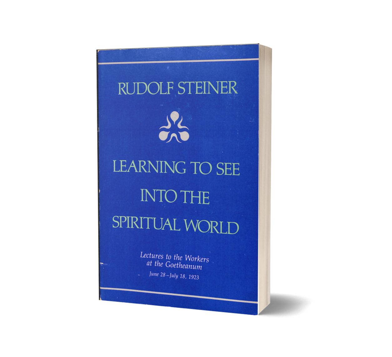 Learning to See into the Spiritual World: Lectures to the Workers at the Goetheanum