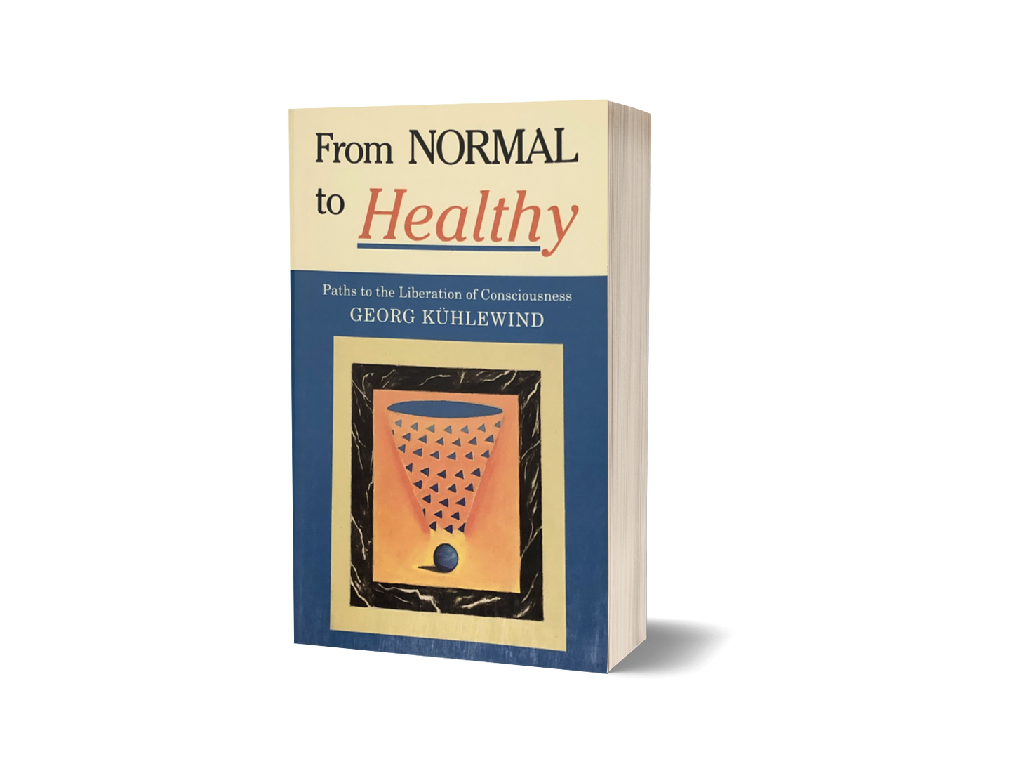 From Normal to Healthy: Paths to the Liberation of Consciousness