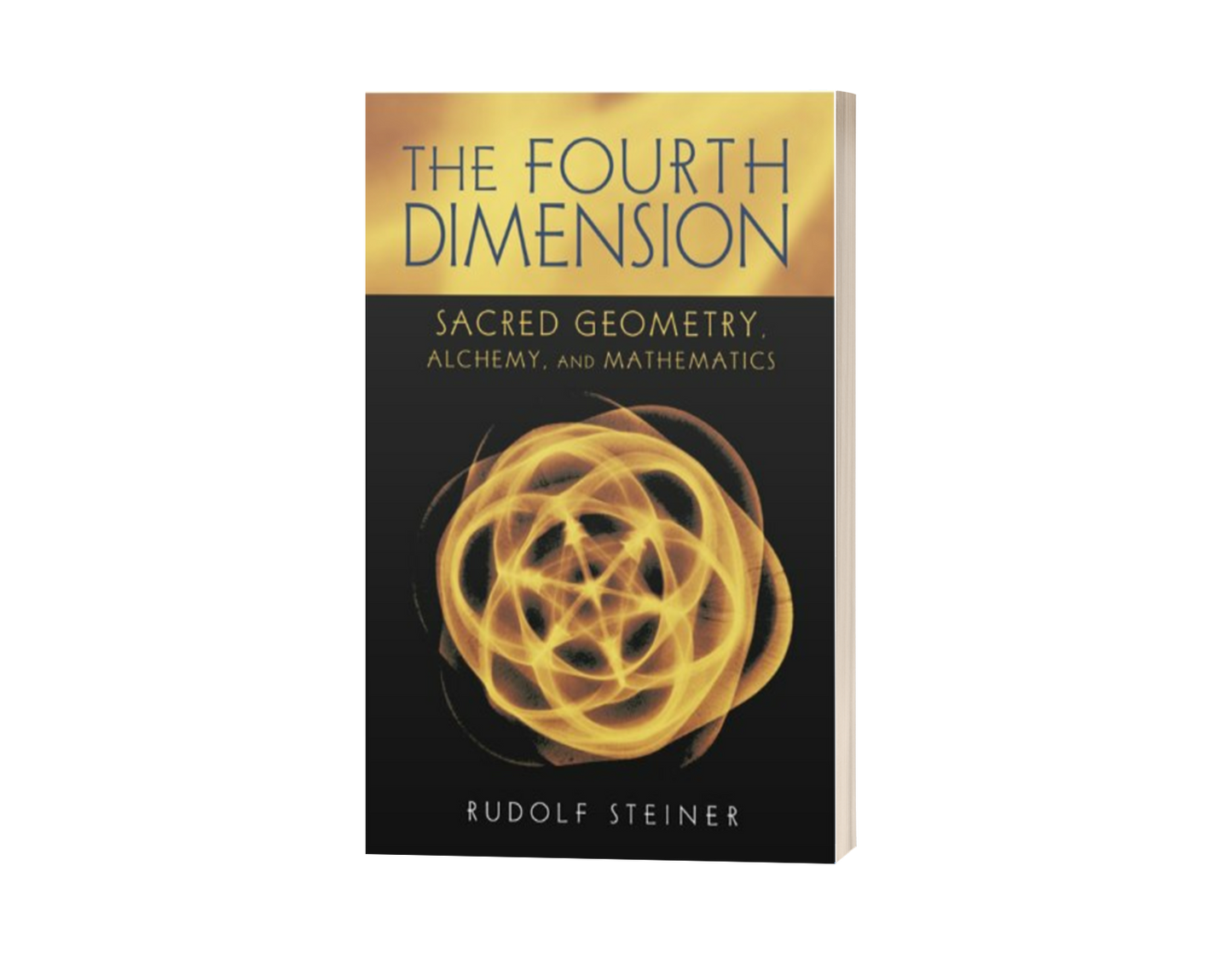 The Fourth Dimension: Sacred Geometry, Alchemy & Mathematics