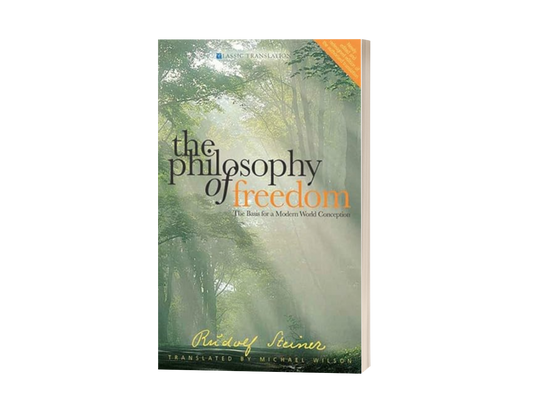 The Philosophy of Freedom: The Basis for a Modern World Conception