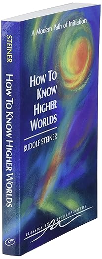 How to Know Higher Worlds: A Modern Path of Initiation