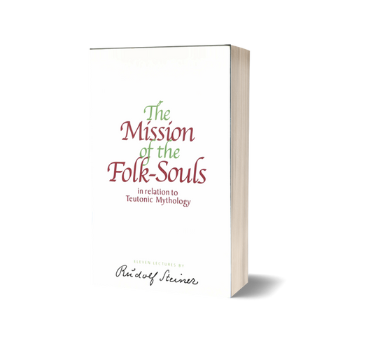 The Mission of Folk-Souls in Relation to Teutonic Mythology