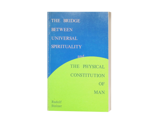 The Bridge Between Universal Spirituality and The Physical Constitution of Man (CW 202)