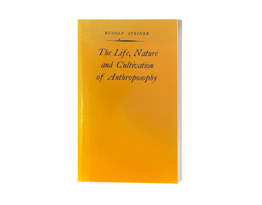 The Life, Nature and Cultivation of Anthroposophy