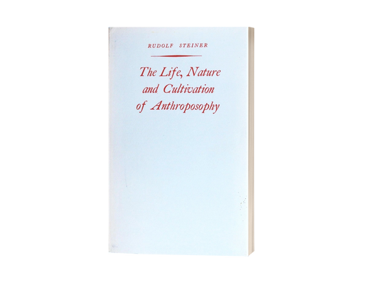 The Life, Nature and Cultivation of Anthroposophy (1976)