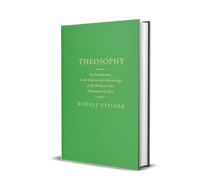 Theosophy: An Introduction to the Supersensible Knowledge of the World and the Destination of Man