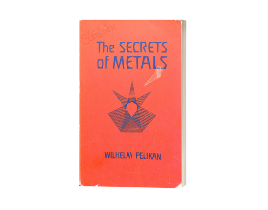 The Secrets of Metals by Wilhelm Pelikan