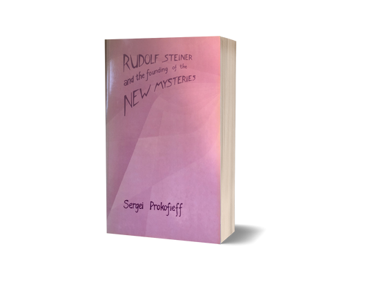 Rudolf Steiner and the Founding of the New Mysteries