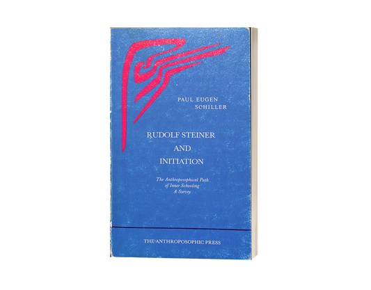 Rudolf Steiner and Initiation by Paul Eugen Schiller