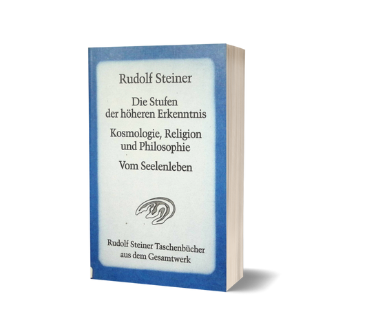 Die Stufen der höheren Erkenntnis / Kosmolgie, Religion und Philosophie / Vom Seelenleben