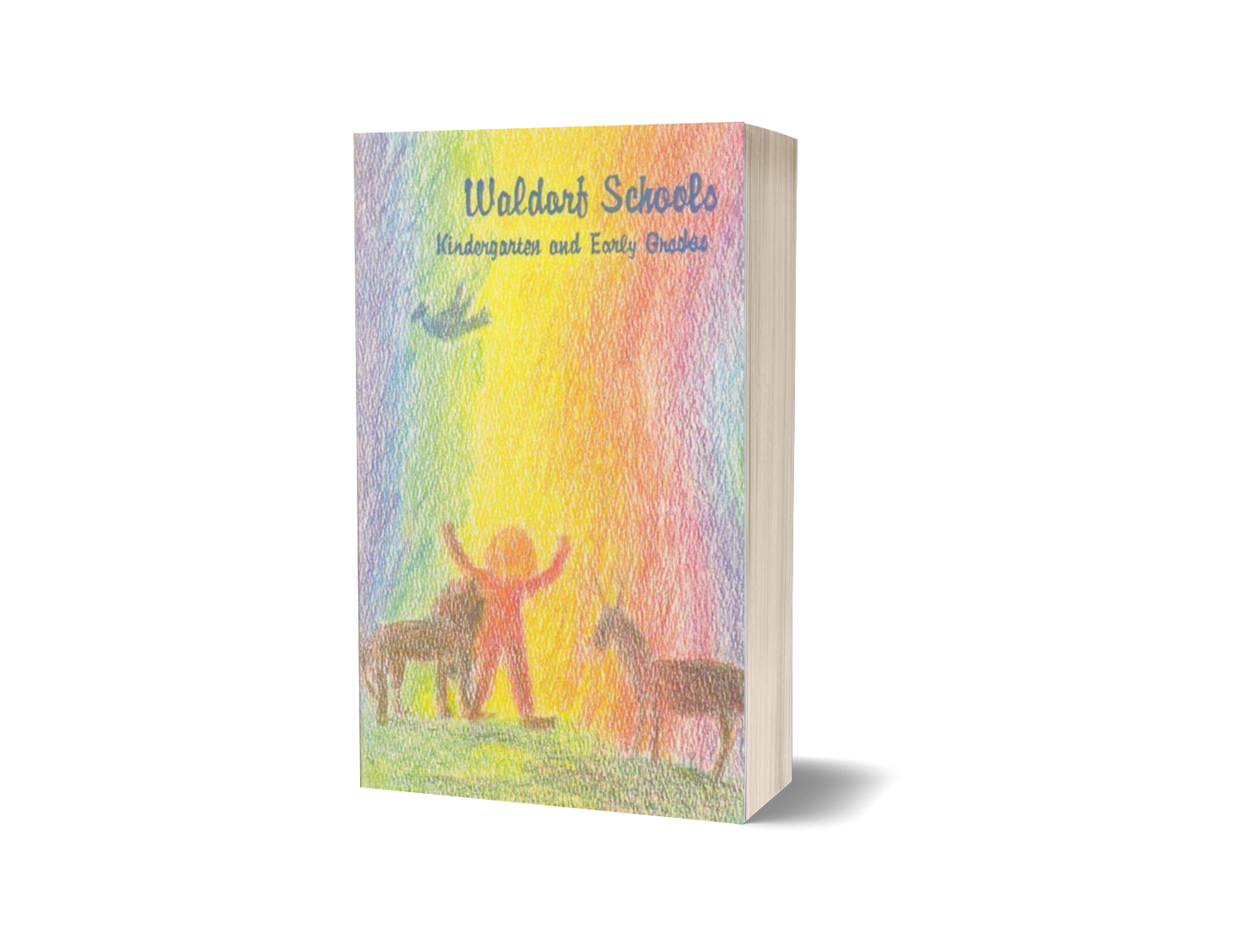 Waldorf Schools Kindergarten and the Early Grades Vol. I
